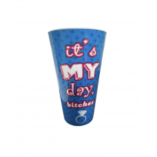 Plastic Cup Large - It's My Day Bitches Blue
